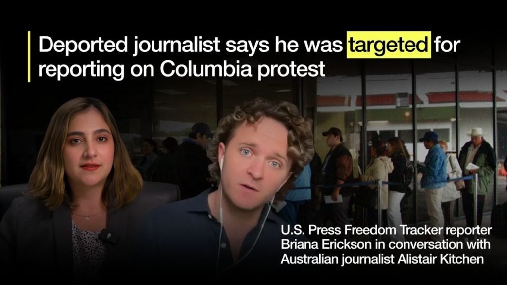 Deported journalist says he was targeted at border for reporting on Columbia protest