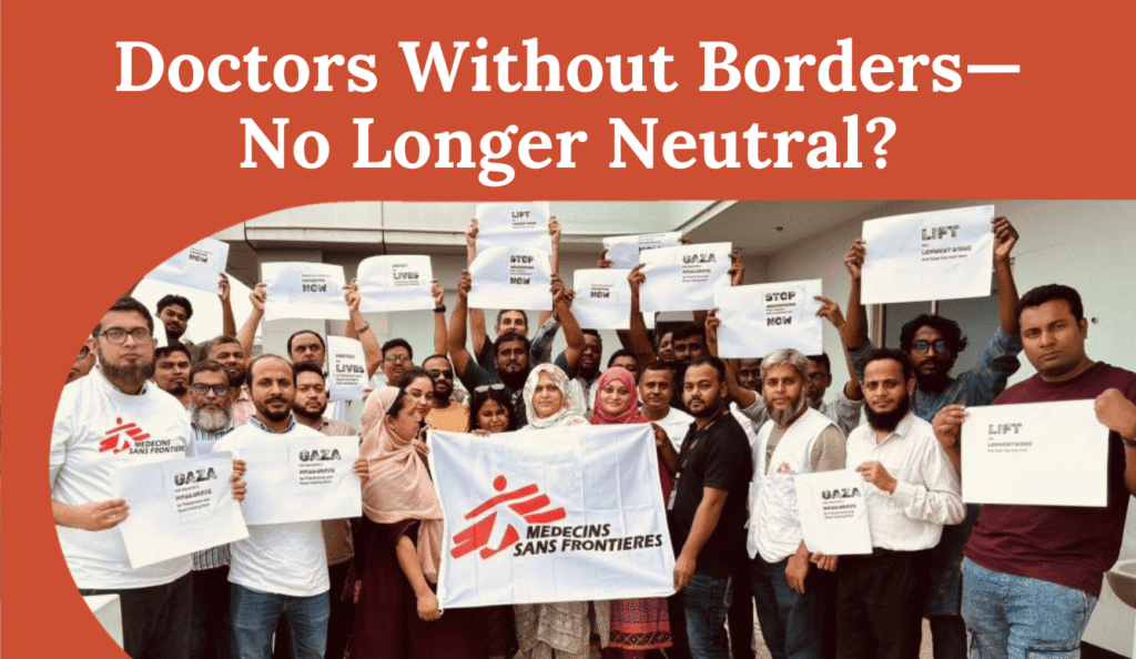 How Doctors Without Borders Became a Political Actor in Gaza How Doctors Without Borders Became a Political Actor in Gaza