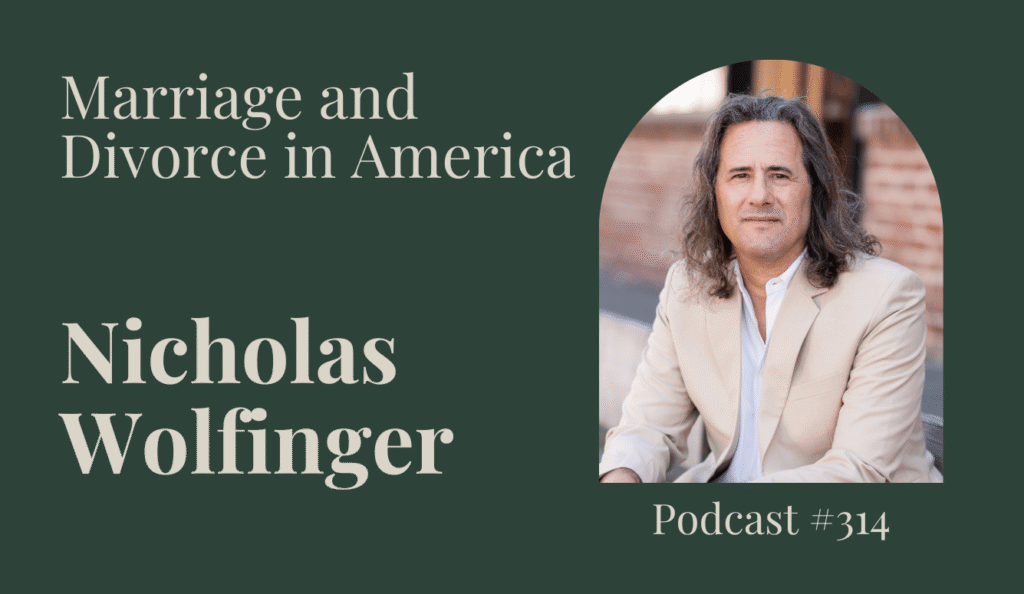 Exploring Marriage, Divorce, and Parenthood in USA with Nicholas Wolfinger Exploring Marriage, Divorce, and Parenthood in USA with Nicholas Wolfinger