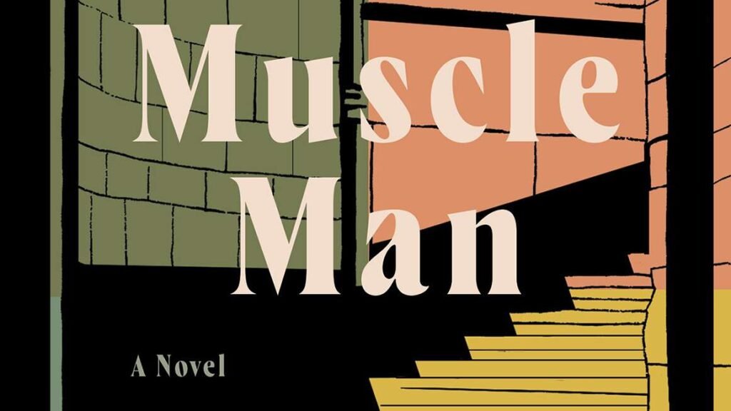 Review: A Novel About Masculinity and Weightlifting