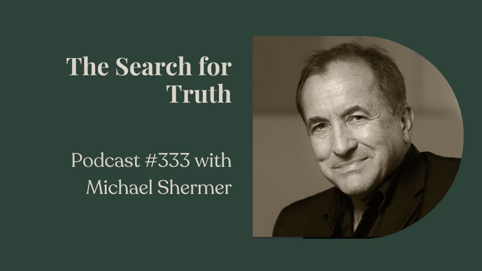 Podcast #333: The Search for Truth