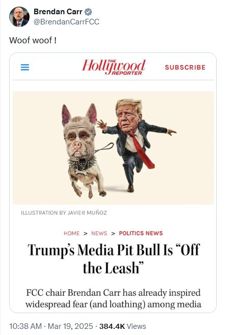 A social media post by Brendan Carr shares a Hollywood Reporter article titled "Trump's Media Pit Bull is 'Off the Leash'" featuring an illustration of Donald Trump holding a pit bull on a leash. Carr tweets: "woof woof !"